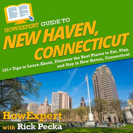 HowExpert Guide to New Haven, Connecticut