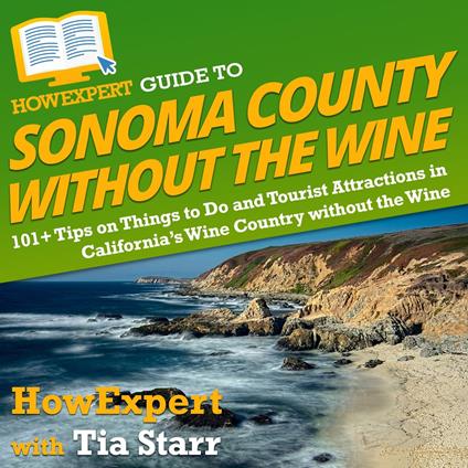HowExpert Guide to Sonoma County without the Wine