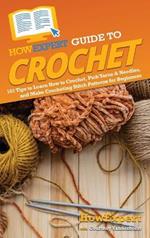 HowExpert Guide to Crochet: 101 Tips to Learn How to Crochet, Pick Yarns & Needles, and Make Crocheting Stitch Patterns for Beginners
