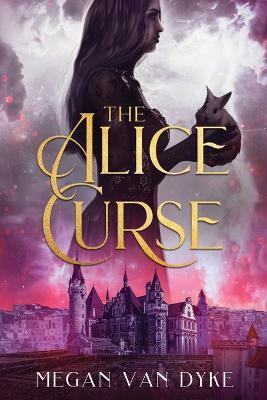 The Alice Curse - Megan Van Dyke - cover