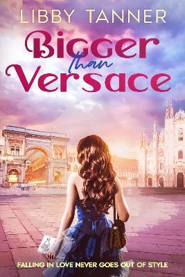 Bigger Than Versace - Libby Tanner - cover
