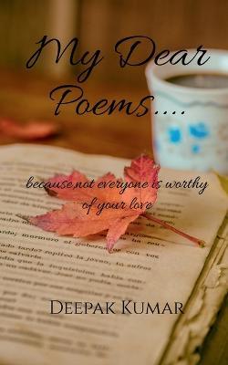 My Dear Poems.... - Deepak Kumar - cover