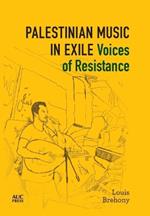 Palestinian Music in Exile: Voices of Resistance