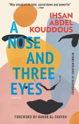 A Nose and Three Eyes: A Novel - Ihsan Abdel Kouddous - cover