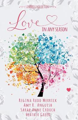 Love in Any Season - Regina Rudd Merrick,Amy R Anguish,Heather Greer - cover