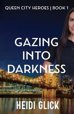 Gazing into Darkness - Heidi Glick - cover