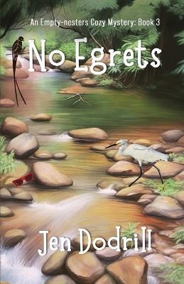 No Egrets: A Clean and Cozy Murder Mystery - Jen Dodrill - cover