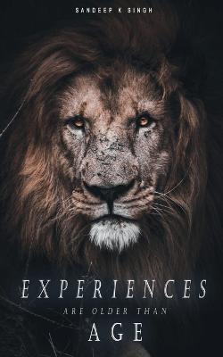 Experiences Are Older Than Age - Sandeep K - cover