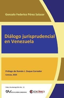 Dialogo Jurisprudencial En Venezuela - Gonzalo Federico Perez Salazar - cover