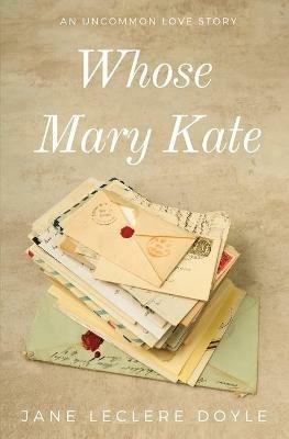 Whose Mary Kate - Jane Leclere Doyle - cover