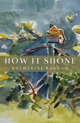 How It Shone - Katherine Barham - cover