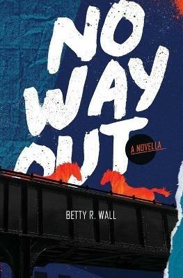 No Way Out - Betty R Wall - cover