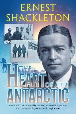 The Heart of the Antarctic (Annotated): Vol I and II - Ernest Shackleton - cover