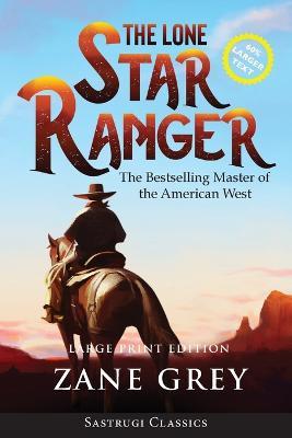 The Lone Star Ranger (Annotated) LARGE PRINT - Zane Grey - cover