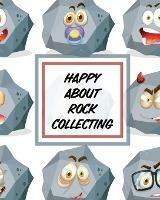Happy About Rock Collecting: Rock Collecting Earth Sciences Crystals and Gemstones - Paige Cooper - cover