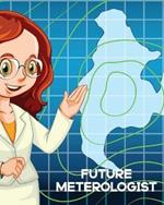 Future Meteorologist: For Kids Forecast Atmospheric Sciences Storm Chaser