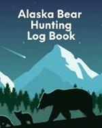 Alaska Bear Hunting Log Book: For Men Camping Hiking Prepper Enthusiast Game Keeper