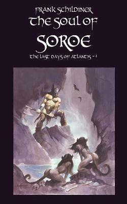 The Last Days of Atlantis: The Soul of Soroe - Frank Schildiner - cover