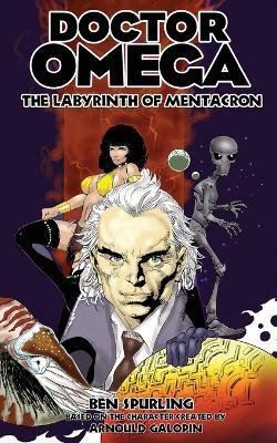 Doctor Omega: The Labyrinth of Mentacron - Ben Spurling - cover