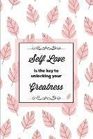 Self Love Is The Key To Unlocking Your Greatness, Depression Journal: Every Day Prompts For Writing, Mental Health, Bipolar, Anxiety & Panic, Mood Disorder, Self Care, Track & Write Daily Thoughts, Life Book, Gift, Notebook, Diary