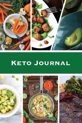 Keto Journal: Ketogenic Diet Planner, Daily Record & Log, Can Track Food & Meal For The Day, Weight Loss Notebook, Calories Tracker Pages, Diary, Book - Amy Newton - cover