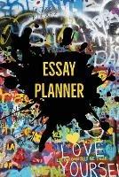 Essay Planner: Plan And Write Essays, College, High School, Middle School, Writing Skills, Book, Journal
