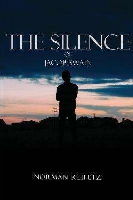 The Silence of Jacob Swain - Norman Keifetz - cover