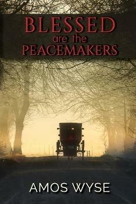Blessed Are the Peacemakers - Amos Wyse - cover