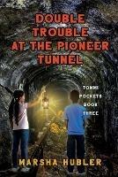 Libro in inglese Double Trouble at Pioneer Tunnel  - Marsha Hubler