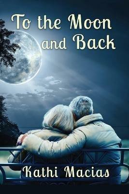 To the Moon and Back - Kathi Macias - cover
