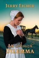 An Amish Dilemma - Jerry Eicher - cover