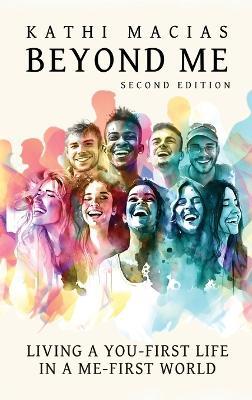 Beyond Me: Living a You-First Life in a Me-First World - Kathi Macias - cover