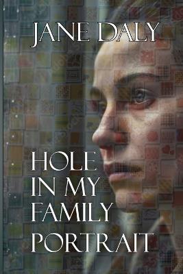 Hole in My Family Portrait - Jane Daly - cover