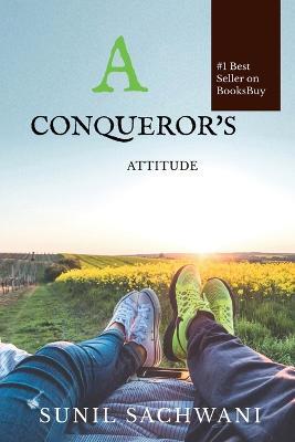 A Conqueror's Attitude - Sunil Sachwani - cover