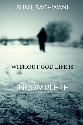 Without God Life Is Incomplete - Sunil Sachwani - cover