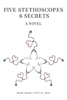 Five Stethoscopes 6 Secrets - Rose Mary Stiffin - cover