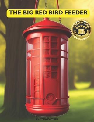 The Big Red Bird Feeder: A Reader Sprouts Story Book for Children - Priya Ramesh - cover