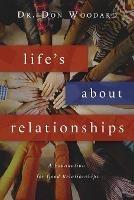 Libro in inglese Life's About Relationships: A Foundation for Good Relationships  - Don Woodard