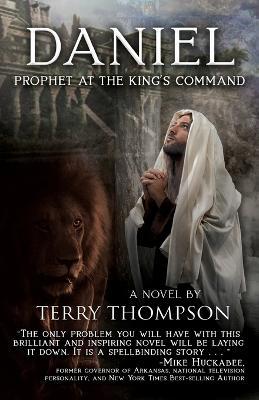 Daniel: Prophet at the King's Command, a Novel - Terry Thompson - cover