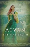 Aivan: The One Truth - Kayla E Green - cover
