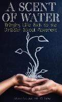 A Scent of Water: Bringing Life Back to the Christian School Movement - Edward Earwood,Phil Suiter - cover