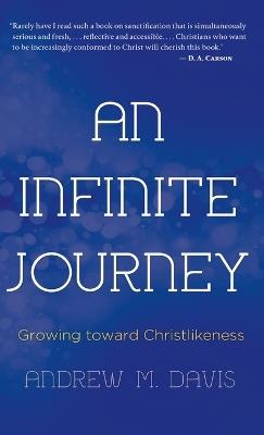 An Infinite Journey: Growing toward Christlikeness - Andrew M Davis - cover
