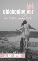 Libro in inglese Chickening IN: From Fear to Courageous Faith, 8 Pillars of Transformation  - Jj Gutierrez