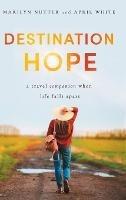 Libro in inglese Destination Hope: A Travel Companion When Life Falls Apart  - Marilyn Nutter