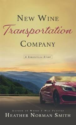 New Wine Transportation Company: A Springville Story - Heather Norman Smith - cover