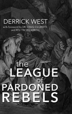 The League of Pardoned Rebels - Derrick West - cover