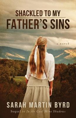 Shackled to My Father's Sins - Sarah Martin Byrd - cover