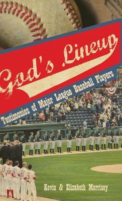 God's Lineup: Testimonies of Major League Baseball Players - Kevin Morrisey,Elizabeth Morrisey - cover