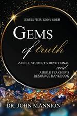 Gems of Truth: A Bible Student's Devotional and a Bible Teacher's Resource Handbook