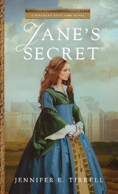 Jane's Secret: A Poignant Split-Time Novel - Jennifer E Tirrell - cover